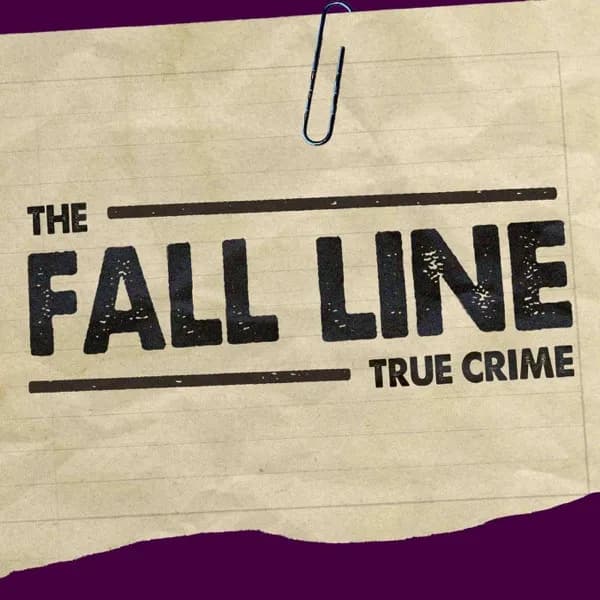 The Fall Line: True Crime podcast cover art