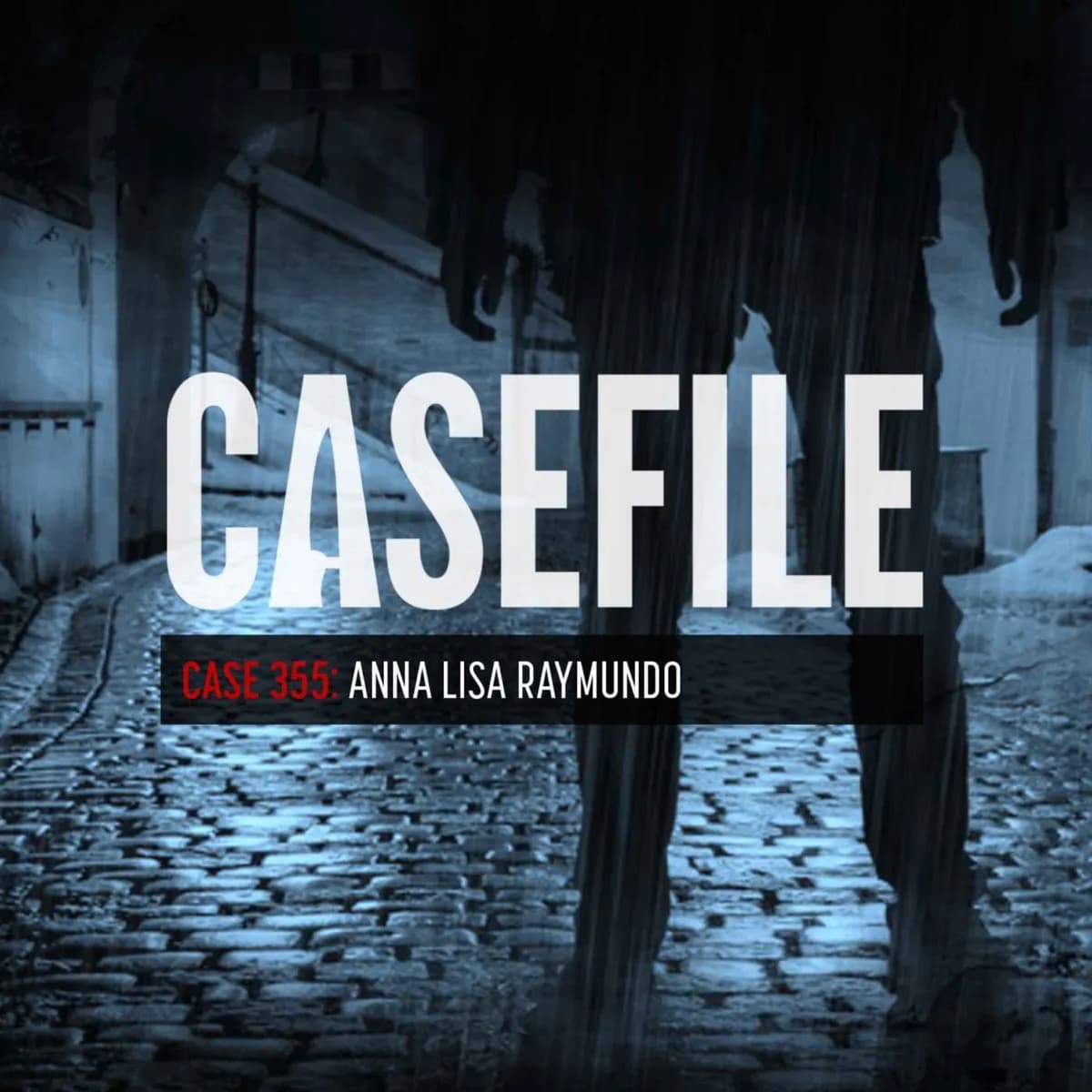 Case 355: Anna Lisa Raymundo — Casefile, podcast-episode